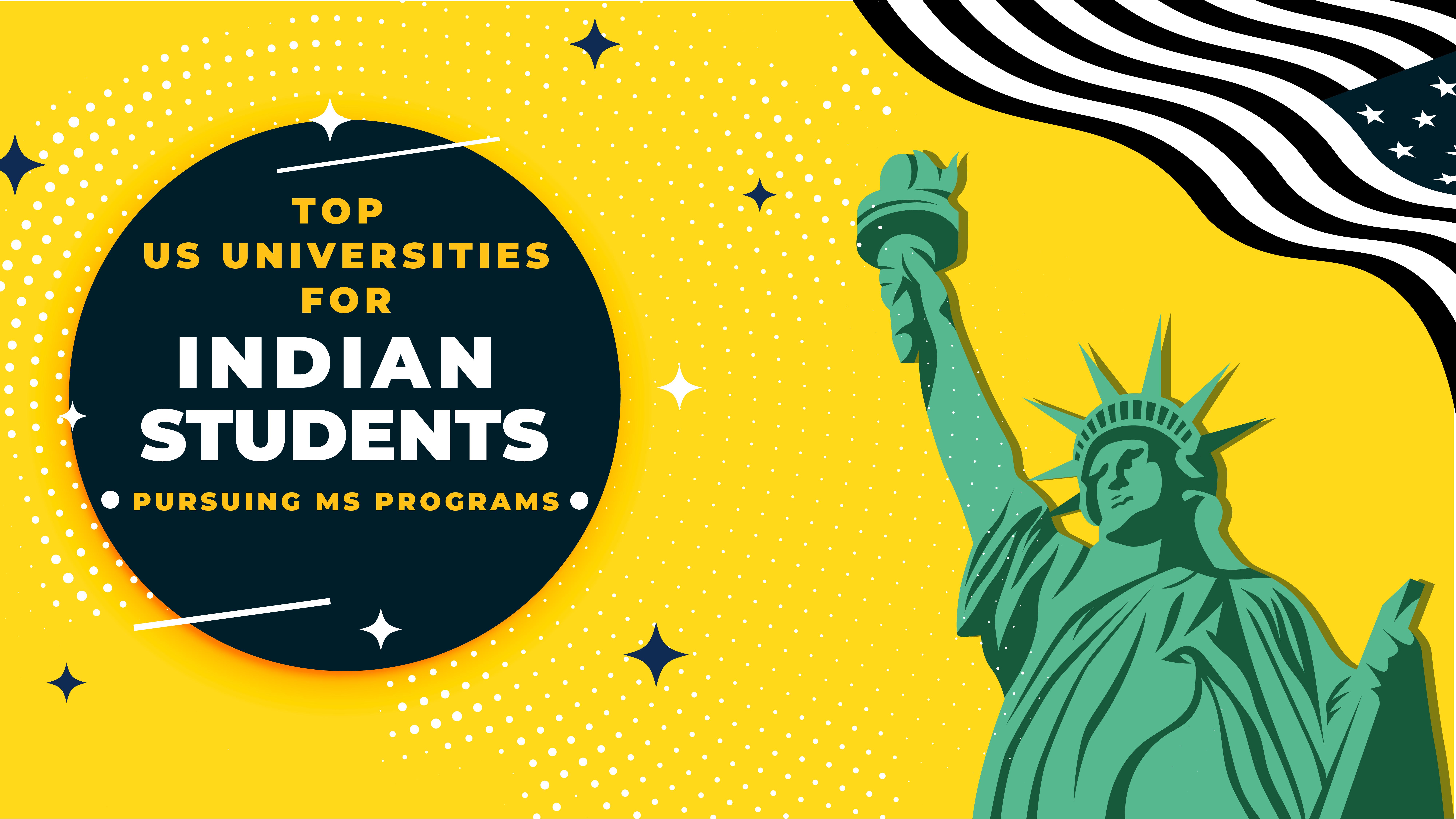 Top US Universities for Indian Students Pursuing MS Programs